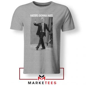 Donald Trump Haters Gonna Hate Grey Tshirt