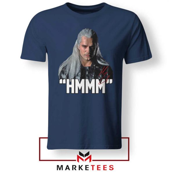 Geralt Of Rivia Saying Hmmm Navy Tee Shirt