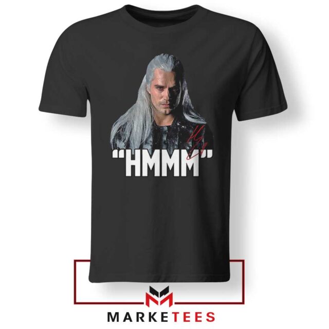 Geralt Of Rivia Saying Hmmm Tee Shirt Best