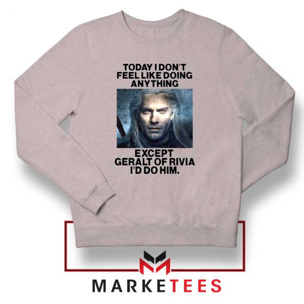 Geralt of Rivia Saying Grey Sweatshirt