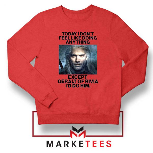 Geralt of Rivia Saying Red Sweatshirt