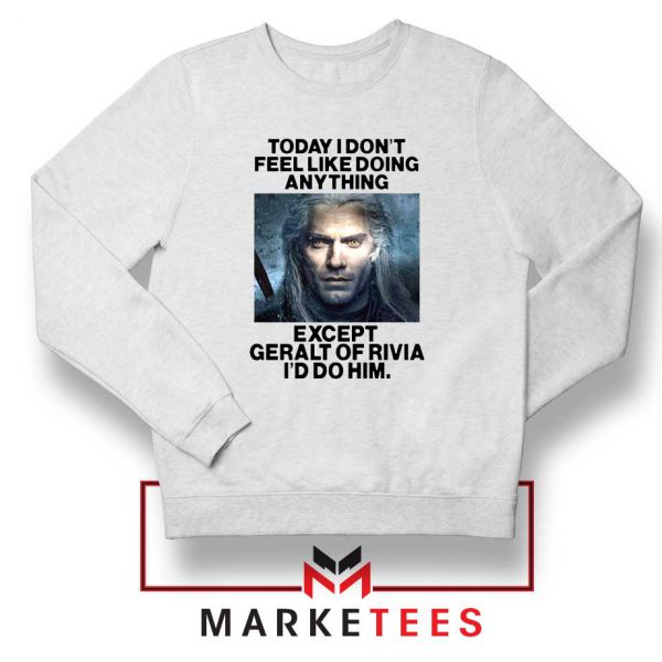 Geralt of Rivia Saying Sweatshirt