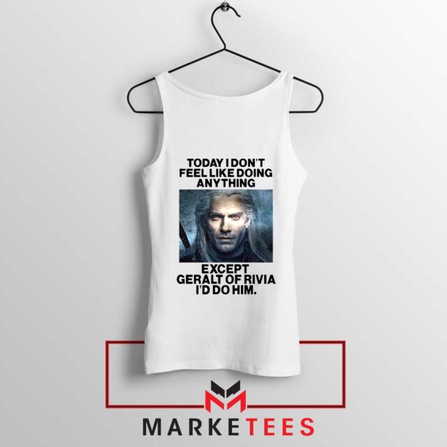 Geralt of Rivia Saying Tank Top Unique