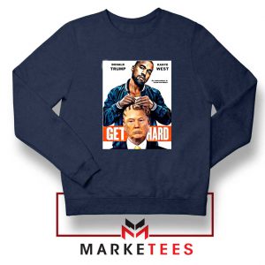 Get Hard Kanye West Trump Navy Sweater