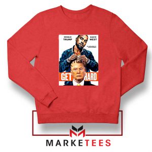 Get Hard Kanye West Trump Red Sweater