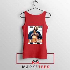 Get Hard Kanye West Trump Red Tank Top