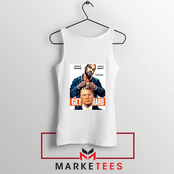 Get Hard Kanye West Trump White Tank Top