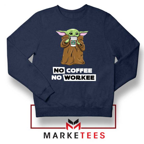 The Child No Coffee No Workee Navy Sweatshirt