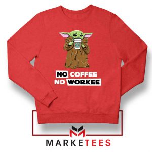 The Child No Coffee No Workee Sweatshirt