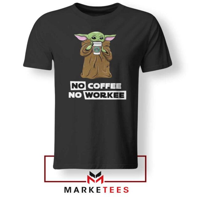 New The Child No Coffee No Workee Tee S-3XL