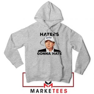 Trump Haters Gonna Hate Grey Hoodie