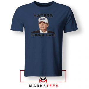Trump Haters Gonna Hate Navy Tee Shirts