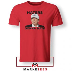 Trump Haters Gonna Hate Red Tee Shirts