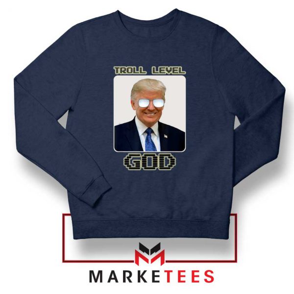 Trump Troll Level God Navy Sweatshirt