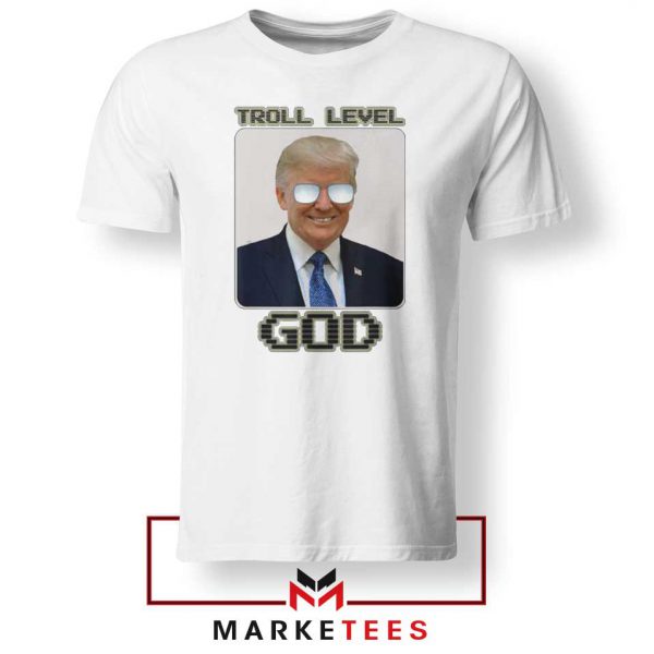 Trump Troll Level God Tee Shirt