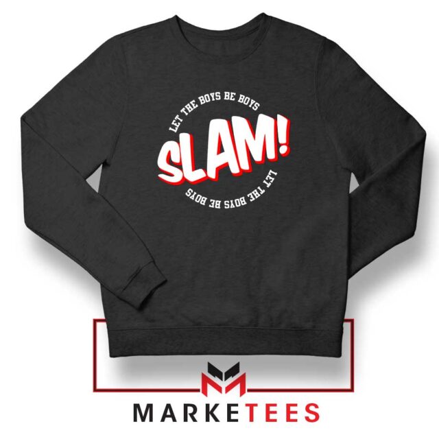 Basketball Quote Sweater Slam Let The Boys Be Boys