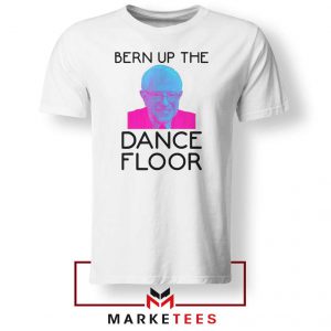Bern Up The Dance Floor Tee Shirt