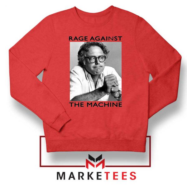 Bernies Rage Agaist The Machine Red Sweatshirt