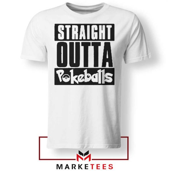 Buy Straight Outta Pokeballs Tee Shirt