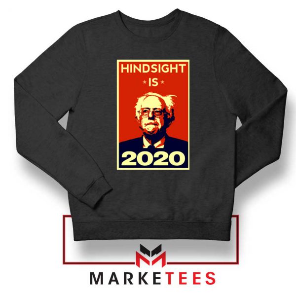 Hindsight Is Bernie Sanders Black Sweatshirt