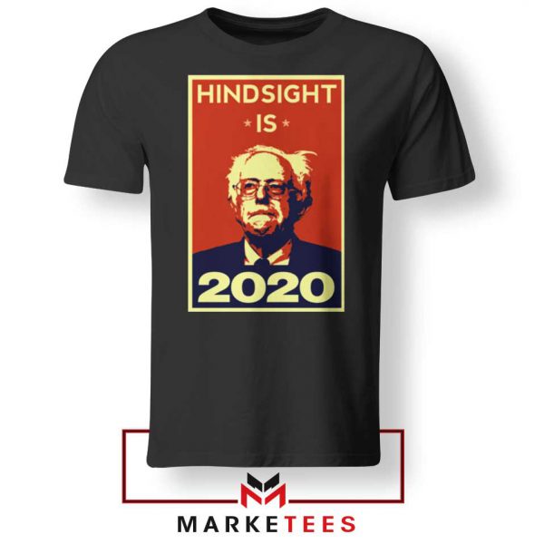 Hindsight Is Bernie Sanders Black Tee Shirt