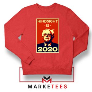 Hindsight Is Bernie Sanders Red Sweatshirt