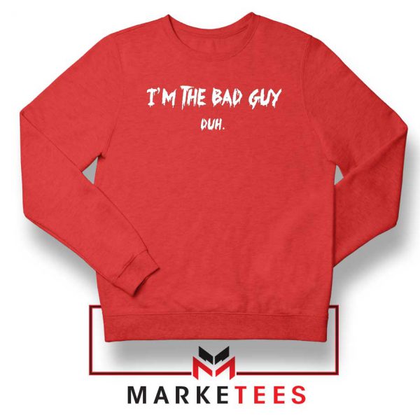 I am The Bad Guy Duh Billie Eilish Red Sweatshirt