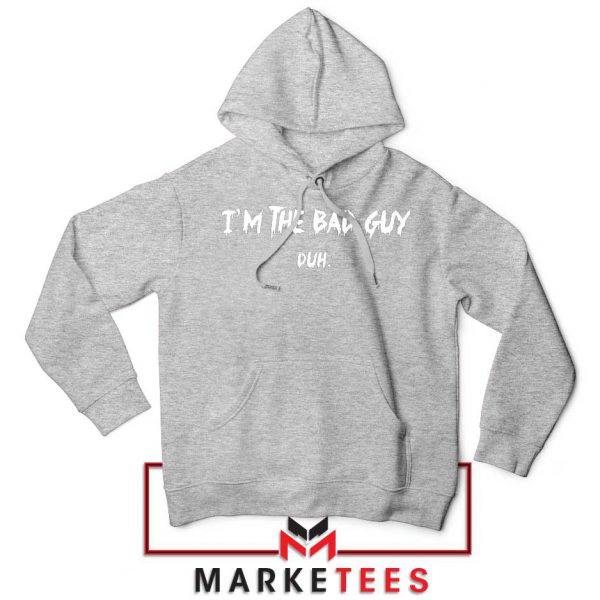 I am The Bad Guy Duh Billie Eilish Sport Grey Hoodie