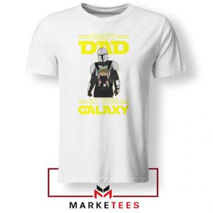 Mandalorian Best Dad In The Galaxy White Tee Shirt