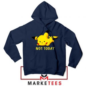 Pikachu Quote Not Today Navy Blue Hoodie