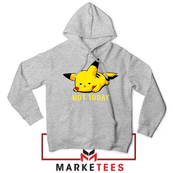 Pikachu Quote Not Today Sport Grey Hoodie