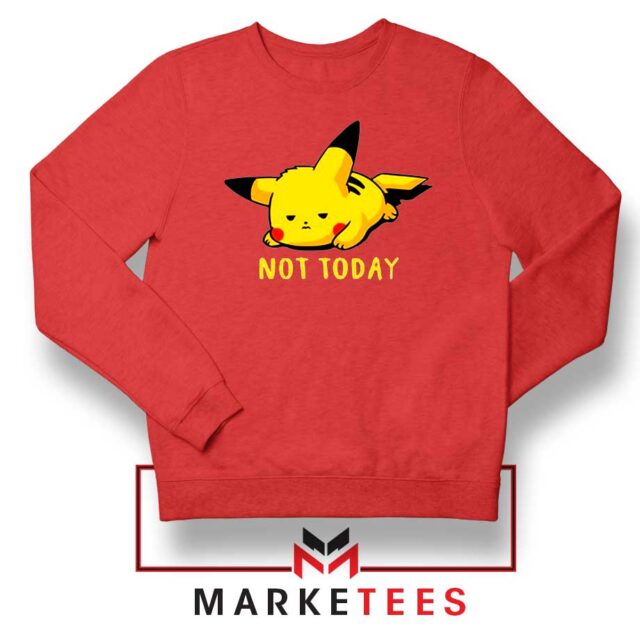Pikachu Quote Not Today Sweater S-2XL