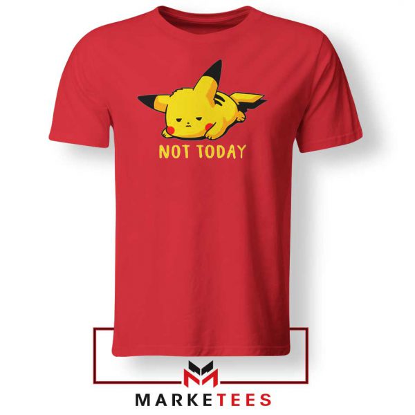Pikachu Quote Not Today Tee Shirt