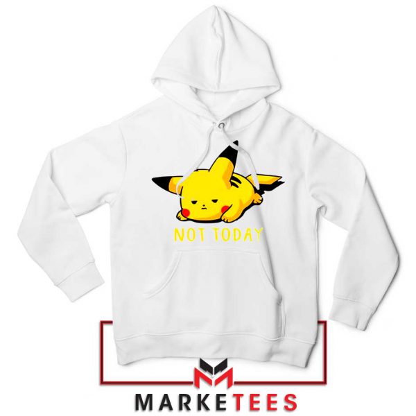 Pikachu Quote Not Today White Hoodie