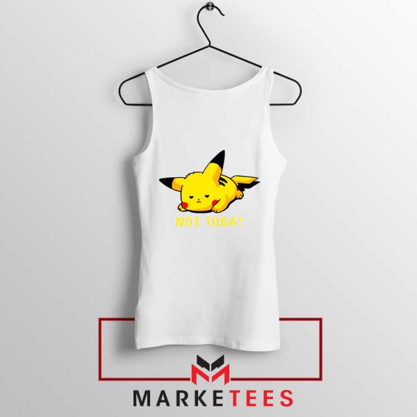 Pikachu Quote Not Today White Tank Top