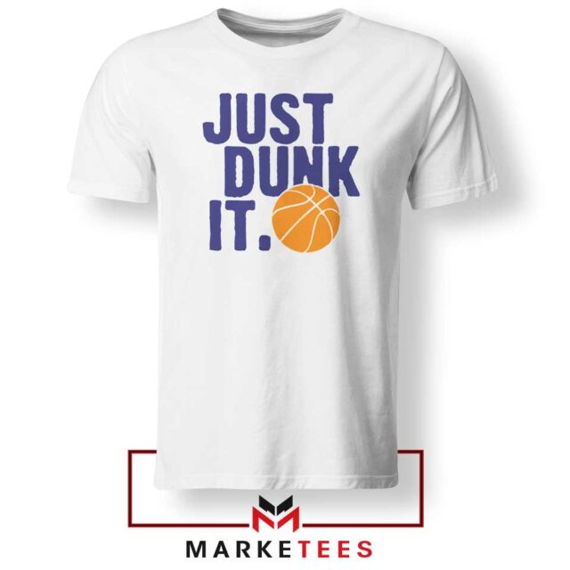 Slogan Nike Parody Tee Shirt Just Dunk It Basketball Tshirts