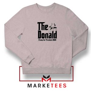 The Donald Trump Grey Sweatshirt