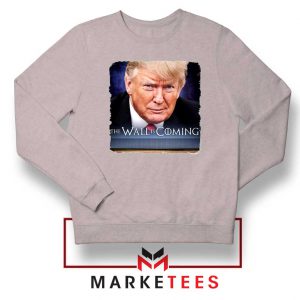 The Wall Is Coming Grey Sweatshirt