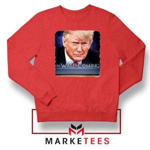 The Wall Is Coming Red Sweatshirt