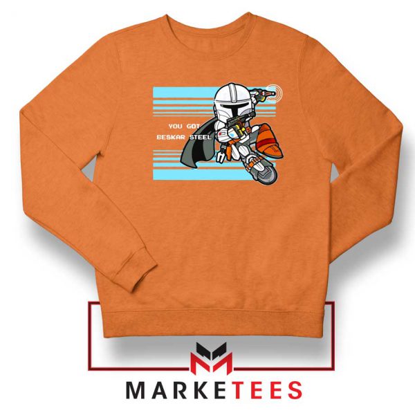 You Got Beskar Steel Starwars Orange Sweater