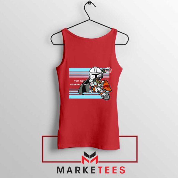 You Got Beskar Steel Starwars Red Tank Top