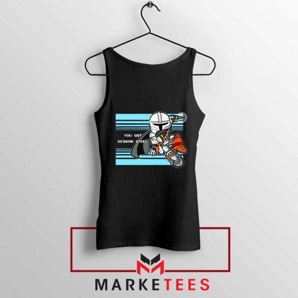 You Got Beskar Steel Starwars Tank Top