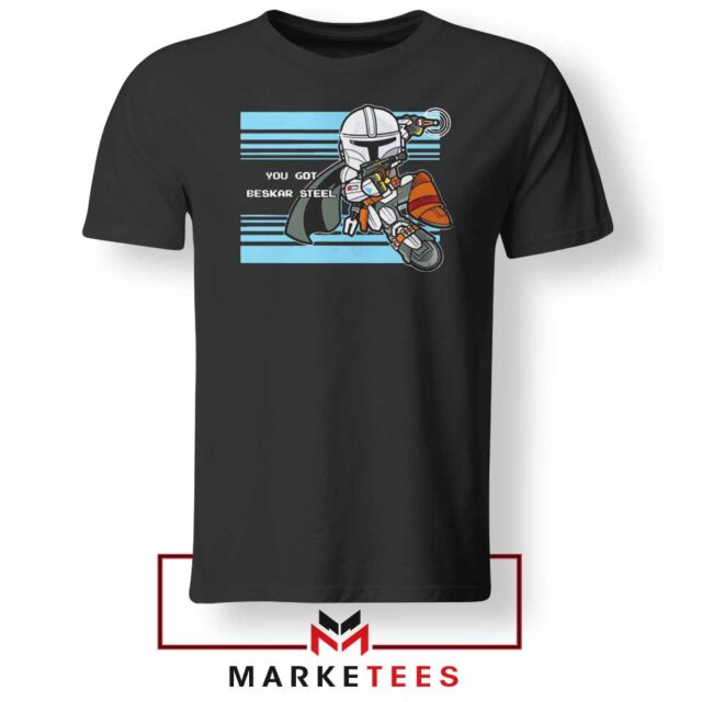 You Got Beskar Steel Starwars Tee Shirt The Mandalorian S-3XL