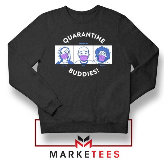 HDTGM Quarantine Sweatshirt Podcast Feed Comedy Sweaters S-2XL