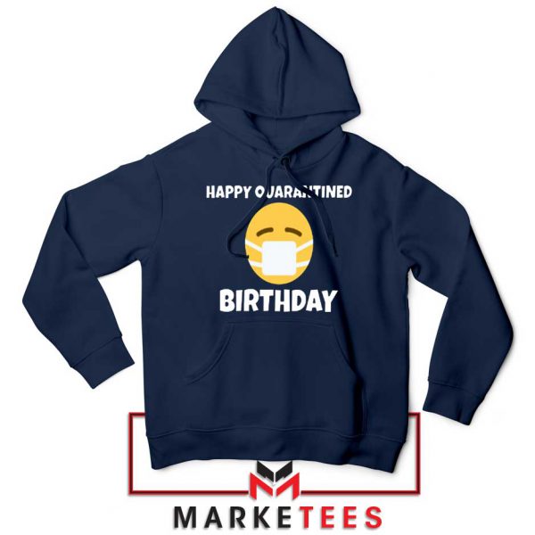 Happy Quarantined Birthday Navy Blue Hoodie