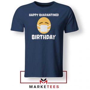 Happy Quarantined Birthday Navy Blue Tshirt
