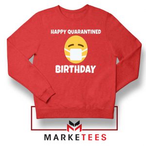 Happy Quarantined Birthday Red Sweatshirt