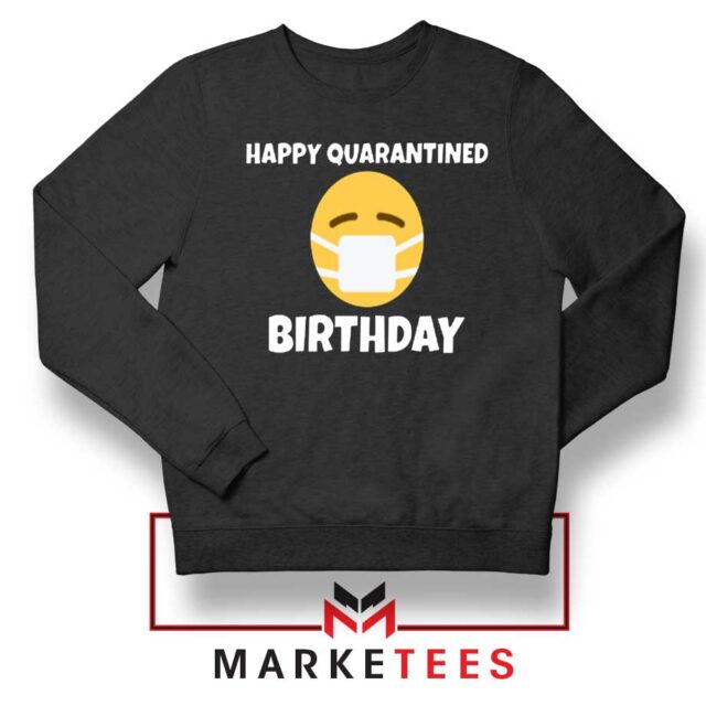 Happy Quarantined Birthday Sweatshirt Medical Mask Sweaters