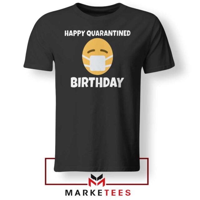 Happy Quarantined Birthday Tshirt Medical Mask Quarantine Tee Shirts