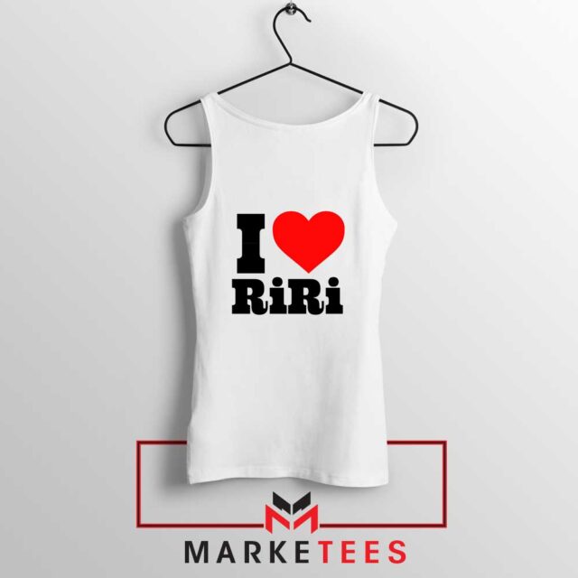 Quote I Love RiRi Tank Top Cheap Rihanna Singer Tops